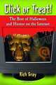 Click or Treat: The Best of Halloween and Horror on the Internet, Rich Gray 
