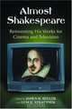 Almost Shakespeare: Reinventing His Works for Cinema and Television, 