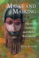 Masks and Masking: Faces of Tradition and Belief Worldwide, Gary Edson 