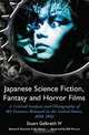 Japanese Science Fiction, Fantasy And Horror Films: A Critical Analysis and Filmography of 103 Features Released in the United States, 1950-1992, Stuart Galbraith IV 