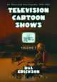 Television Cartoon Shows: An Illustrated Encyclopedia, 1949 Through 2003 The Shows A-L, Hal Erickson 