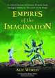 Empires of the Imagination: A Critical Survey of Fantasy Cinema from Georges Melies to the Lord of the Rings, Alec Worley 