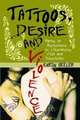 Tattoos, Desire And Violence: Marks of Resistance in Literature, Film And Television, Karin Beeler 