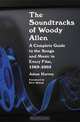 The Soundtracks of Woody Allen: A Complete Guide to the Songs and Music in Every Film, 1969-2005, Adam Harvey 