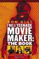 I Was a Teenage Movie Maker: The Book, Don Glut 