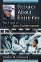 Pictures About Extremes: The Films of John Frankenheimer, Stephen B. Armstrong 