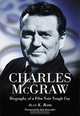 Charles McGraw: Biography of a Film Noir Tough Guy, Alan K. Rode 