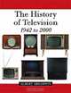The History of Television, 1942 to 2000, Albert Abramson 