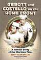 Abbott and Costello on the Home Front: A Critical Study of the Wartime Films, Scott Allen Nollen 