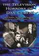 The Television Horrors of Dan Curtis: Dark Shadows, the Night Stalker and Other Productions, 1966-2006, Jeff Thompson 