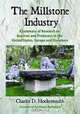 MILLSTONE INDUSTRY: A Summary of Research on Quarries and Producers in the United States, Europe And..., Charles D. Hockensmith 
