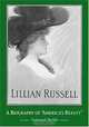 Lillian Russell: A Biography of "America