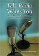 Talk Radio Wants You: An Intimate Guide to 700 Shows and How to Get Invited, Francine Silverman 