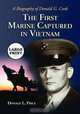 The First Marine Captured in Vietnam: A Biography of Donald G. Cook [LARGE PRINT], Donald L. Price 
