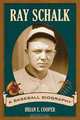 Ray Schalk: A Baseball Biography, Brian E. Cooper 
