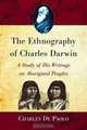 The Ethnography of Charles Darwin: A Study of His Writings on Aboriginal Peoples, Charles de Paolo 