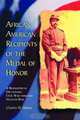 African American Recipients of the Medal of Honor: A Biographical Dictionary, Civil War through Vietnam War, Charles W. Hanna 