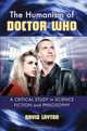 The Humanism of Doctor Who: A Critical Study in Science Fiction and Philosophy, David Layton 