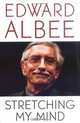 Stretching My Mind: The Collected Essays 1960 to 2005, Edward Albee 