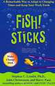 Fish! Sticks: A Remarkable Way to Adapt to Changing Times and Keep Your Work Fresh, Stephen C. Lundin, John Christensen, Harry Paul 