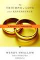 The Triumph of Love Over Experience : A Memoir of Remarriage, Wendy Swallow 