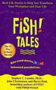 Fish! Tales: Real-Life Stories to Help You Transform Your Workplace and Your Life, Stephen C. Lundin, Harry Paul, John Christensen, Philip Strand 