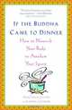 If the Buddha Came to Dinner: How to Nourish Your Body to Awaken Your Spirit, Hale Sofia Schatz, Shira Shaiman 