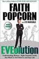 EVEolution : Understanding Women--Eight Essential Truths That Work in Your Business and Your Life, Faith Popcorn 