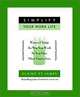 Simplify Your Work Life : Ways to Change the Way You Work So You Have More Time to Live, Elaine St. James 