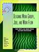 Designing Work Groups, Jobs, and Work Flow (From Training to Performance in the Twenty-First Century, Set 2 : Redesigning Work Processes), Toni Hupp, Craig Polak, Odin Westgaard 