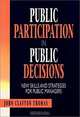 Public Participation in Public Decisions : New Skills and Strategies for Public Managers (Jossey-Bass Public Administration), John Clayton Thomas 