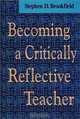 Becoming a Critically Reflective Teacher (Jossey-Bass Higher and Adult Education Series), Stephen D. Brookfield 