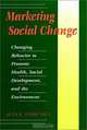 Marketing Social Change: Changing Behavior to Promote Health, Social Development, and the Environment, Alan R. Andreasen 
