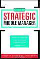The Strategic Middle Manager : How to Create and Sustain Competitive Advantage, Steven W. Floyd, Bill Wooldridge 