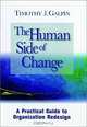 The Human Side of Change : A Practical Guide to Organization Redesign (Jossey-Bass Business & Management Series), Timothy J. Galpin 