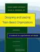 Designing and Leading Team-Based Organizations, A Workbook for Organizational Self-Design (The Jossey-Bass Business & Management Series), Susan Albers Mohrman, Allan M. Mohrman 