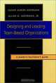 Designing and Leading Team-Based Organizations, A Leader