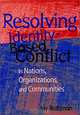Resolving Identity-Based Conflict In Nations, Organizations, and Communities (Jossey-Bass Conflict Resolution Series), Jay Rothman 
