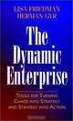The Dynamic Enterprise : Tools for Turning Chaos into Strategy and Strategy into Action (Jossey-Bass Business & Management Series), Lisa Friedman, Herman Gyr 