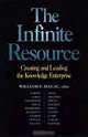 The Infinite Resource : Creating and Leading the Knowledge Enterprise (Jossey-Bass Business and Management Series), William E. Halal 