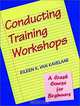 Conducting Training Workshops : A Crash Course for Beginners, Eileen K. Van Kavelaar 