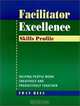 Facilitator Excellence, Skills Profile : Helping People Work Creatively and Productively Together, Fran Rees 