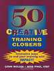 50 Creative Training Closers : Innovative Ways to End Your Training with IMPACT!, Bob Pike, Lynn Solem 