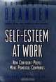 Self Esteem at Work: How Confident People Make Powerful Companies, Nathaniel Branden 