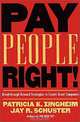 Pay People Right! : Breakthrough Reward Strategies to Create Great Companies (Jossey-Bass Business and Management Series), Patricia K. Zingheim, Jay R. Schuster, Jay R. Schuster 