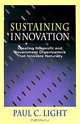 Sustaining Innovation : Creating Nonprofit and Government Organizations that Innovate Naturally (Jossey-Bass Nonprofit Sector Series), Paul C. Light 