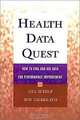 Health Data Quest : How to Find and Use Data for Performance Improvement, Jill Lenk Schilp, Roy E. Gilbreath, Jill Schilp, Roy Gilbreath 