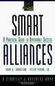 Smart Alliances : A Practical Guide to Repeatable Success (J-B BAH Strategy & Business Series), John R. Harbison, Jr. Peter Pekar 