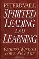Spirited Leading and Learning : Process Wisdom for a New Age (The Jossey-Bass Business & Management Series), Peter B. Vaill 