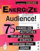 Energize Your Audience: 75 Quick Activities That Get them Started, and Keep Them Going, Lorraine L. Ukens, Lorraine Ukens 